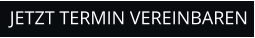 JETZT TERMIN VEREINBAREN